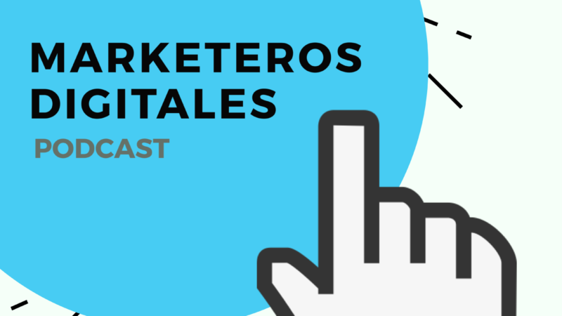 Nuevo Podcast! “Marketeros Digitales”